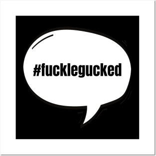 Hashtag Fucklegucked Text-Based Speech Bubble Posters and Art